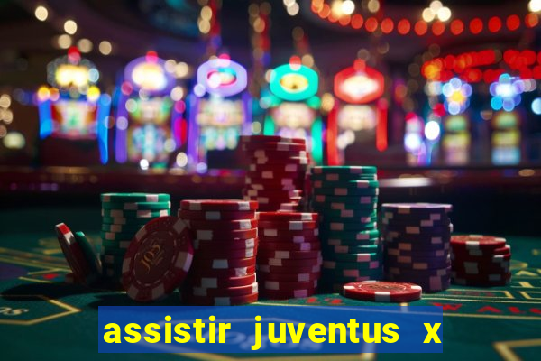 assistir juventus x bayer leverkusen futemax